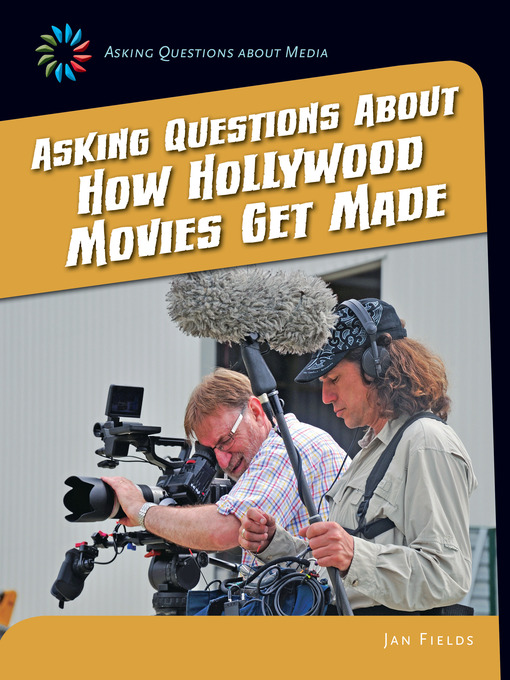 Title details for Asking Questions about How Hollywood Movies Get Made by Jan Fields - Available